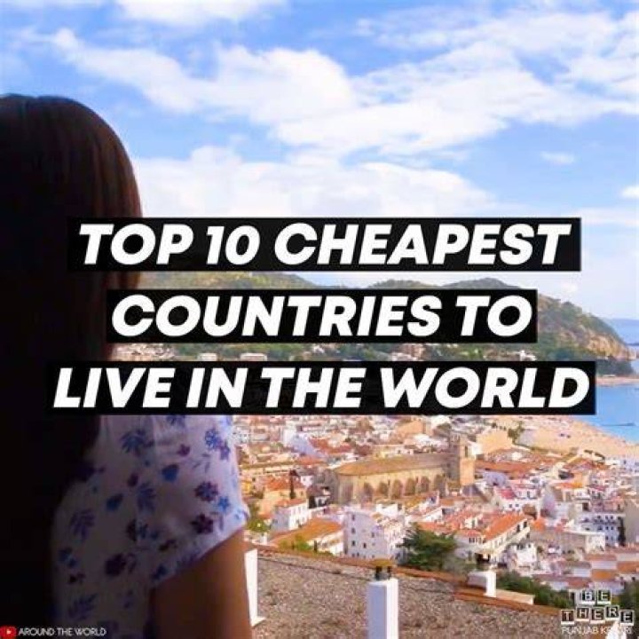 The 10 Cheapest Places To Live In The World